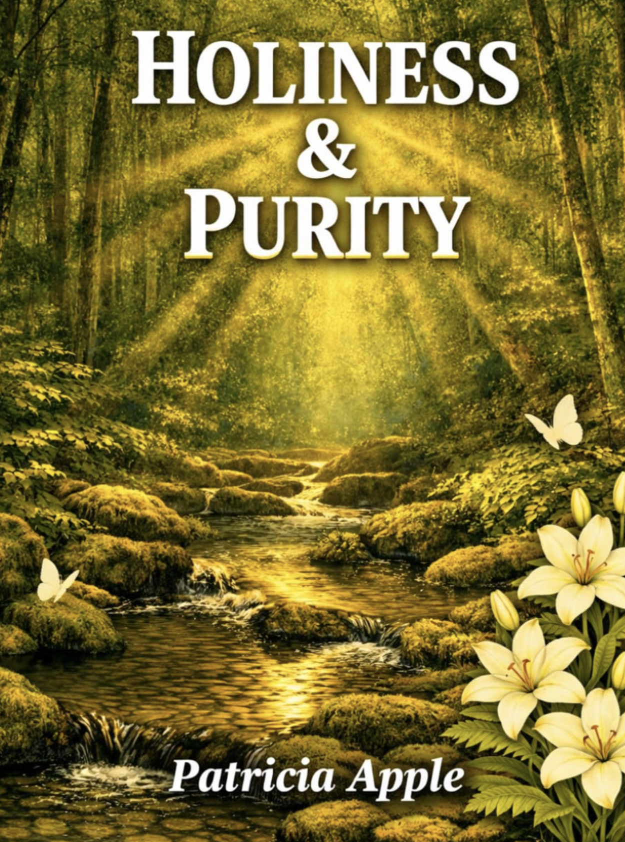 Book cover titled 'Holiness & Purity' with a sunlit forest stream, moss-covered rocks, white lilies, and butterflies in a serene nature scene.