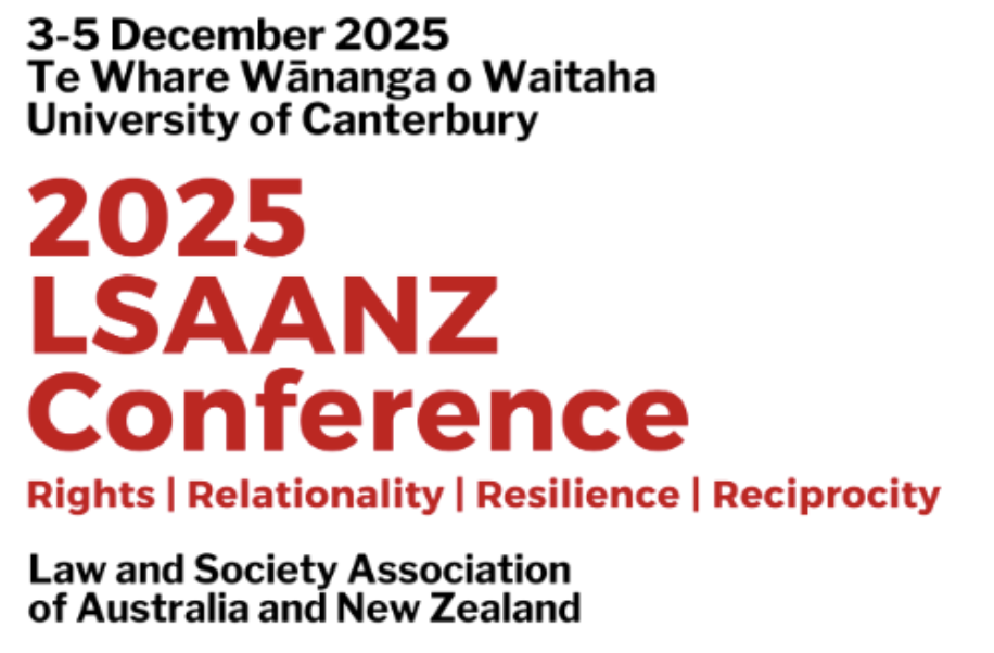 &nbsp;Law and Society Association of Australia and New Zealand 2025 Biennial Conference - Rights, Relationality, Resilience, Reciprocity.