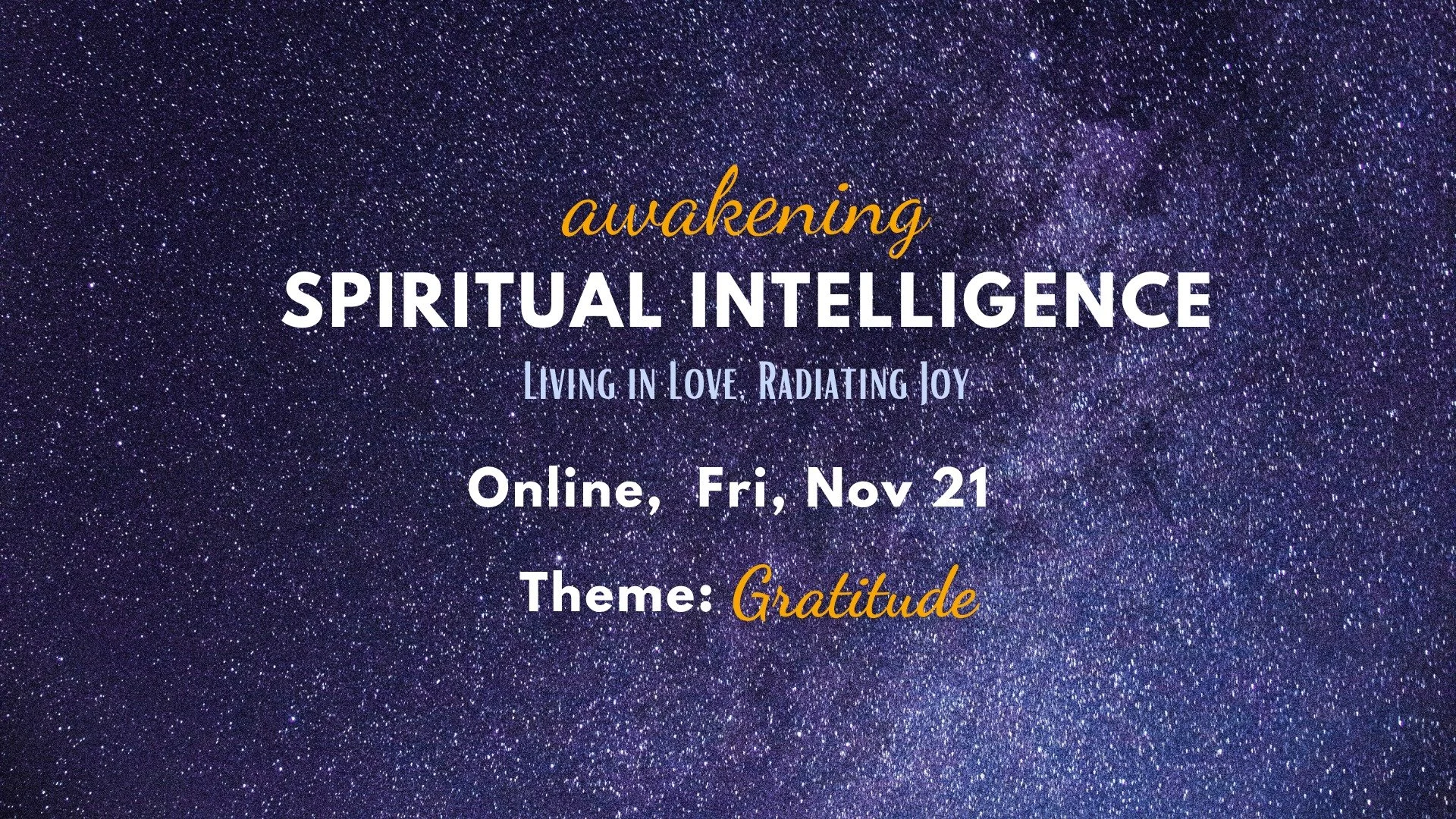 With the Thanksgiving season upon us, I would be delighted if you would join us and bask with me in the field of gratitude at our upcoming FREE Awakening SI gathering I am hosting this Friday, focused on the attitude of gratitude.

What past particip