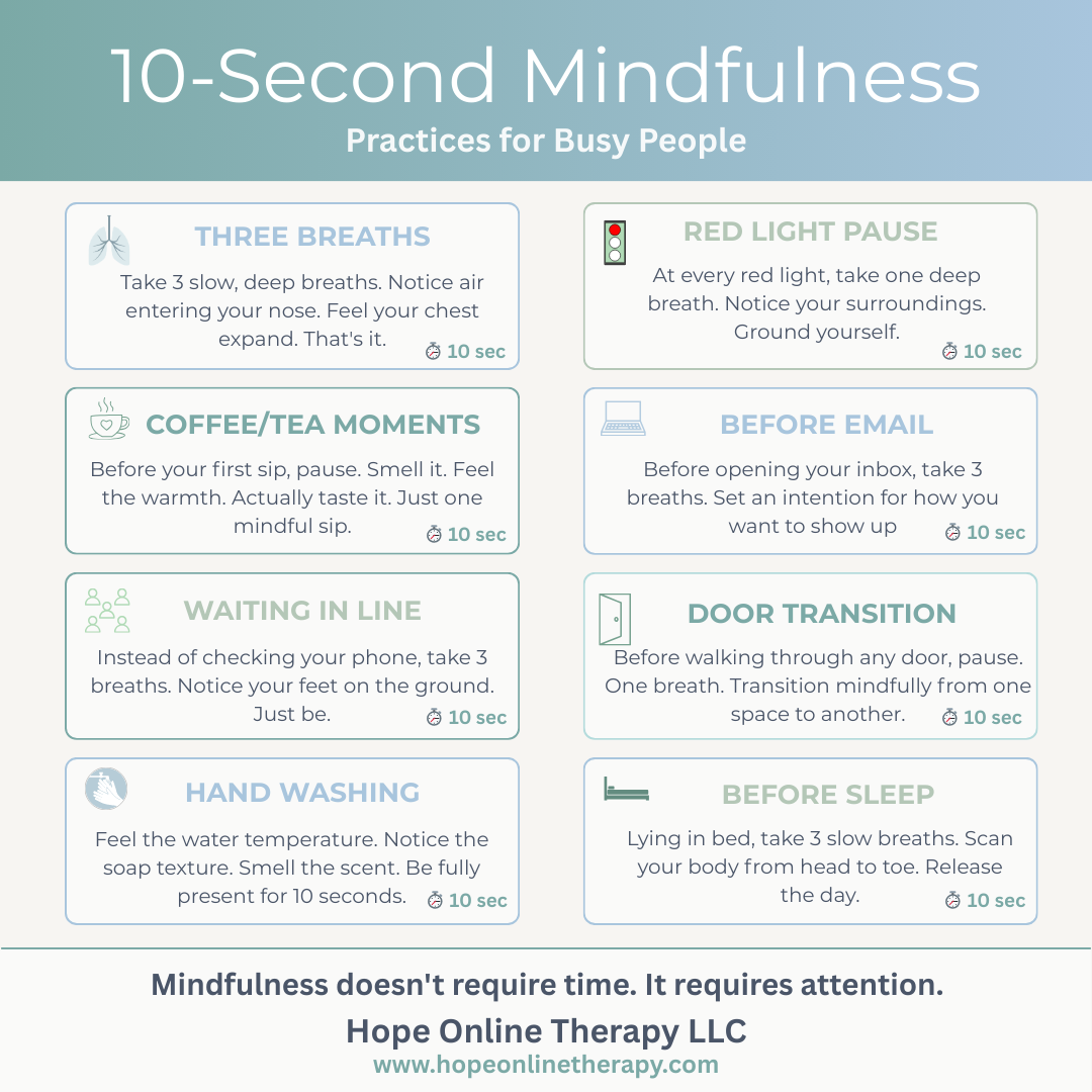 Eight 10-second mindfulness practices for busy people: three breaths, red light pause, coffee moment, before email, waiting in line, door transitions, hand washing, and before sleep. Quick mindfulness exercises