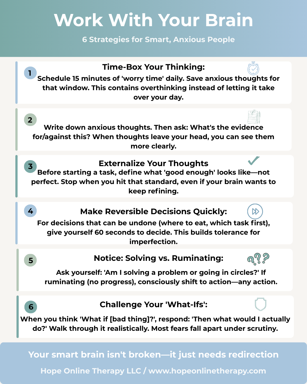 Six strategies for smart anxious people to manage overthinking: time-box thinking, externalize thoughts, set good enough standards, make quick reversible decisions, notice solving vs ruminating, challenge what-ifs
