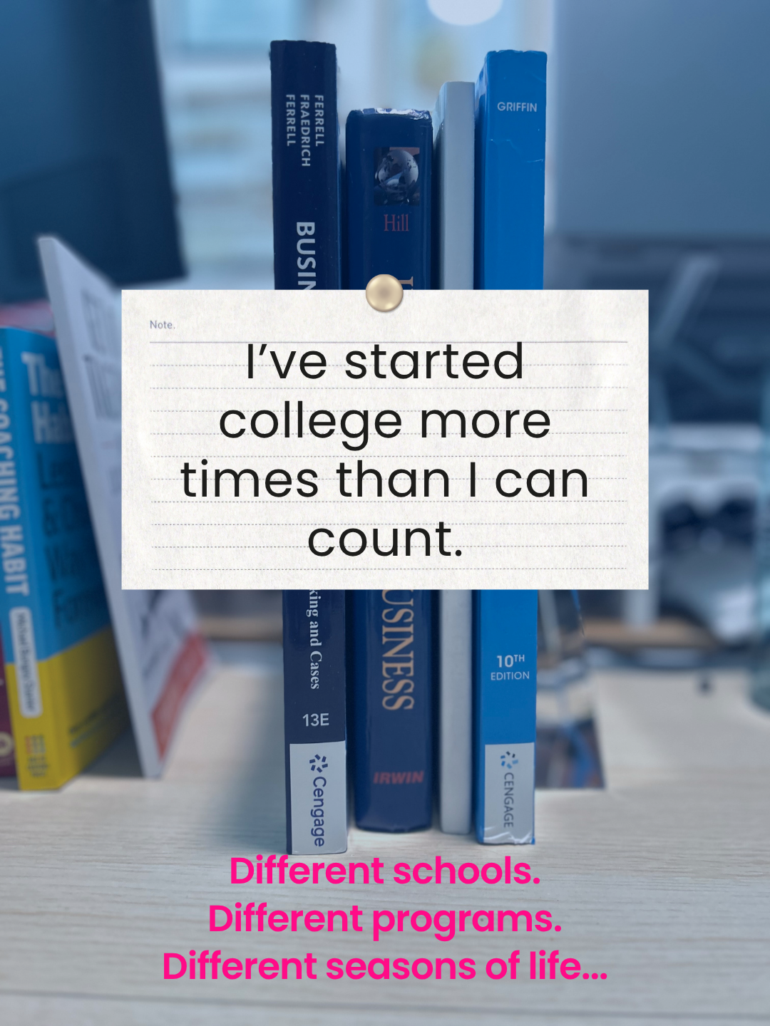 Books stacked on a desk with text about starting college multiple times through different seasons of life
