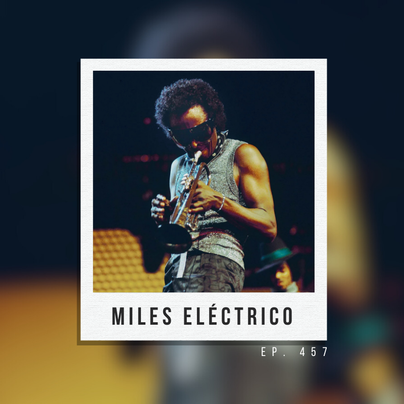 Ep. 457: Miles Davis 