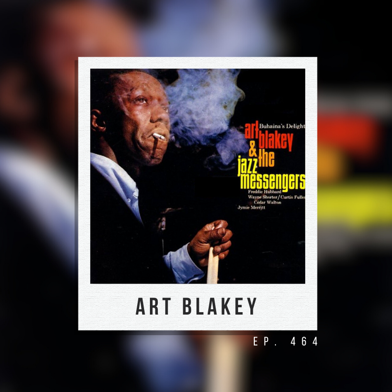 Ep. 464: Art Blakey