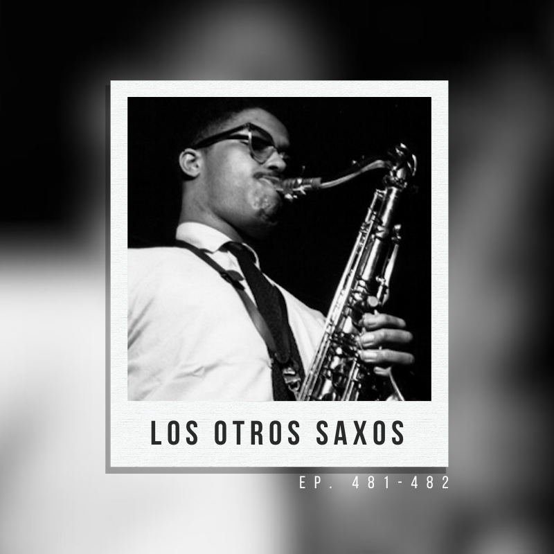 Ep. 481/482: Los otros saxos