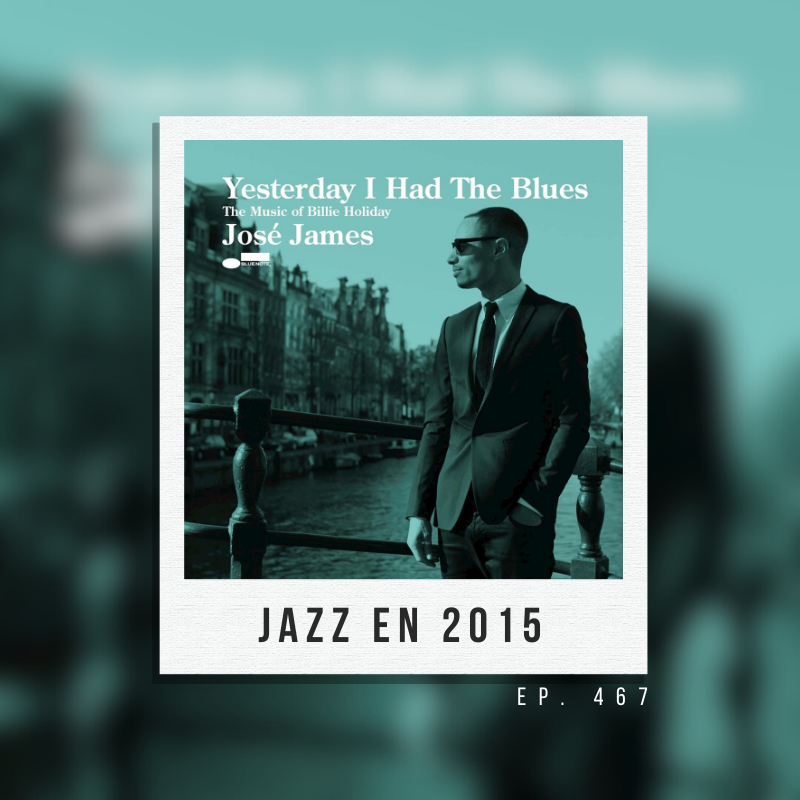 Ep. 467: Jazz en 2015