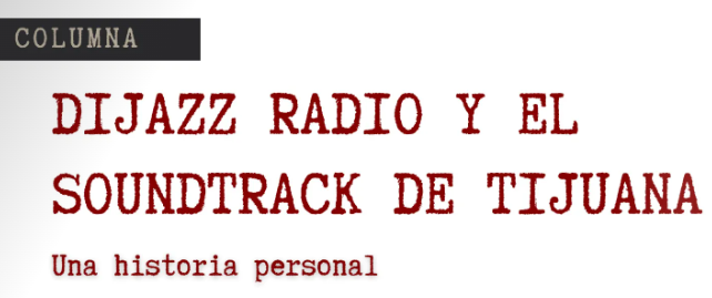 Dijazz Radio y el Soundtrack de Tijuana.png