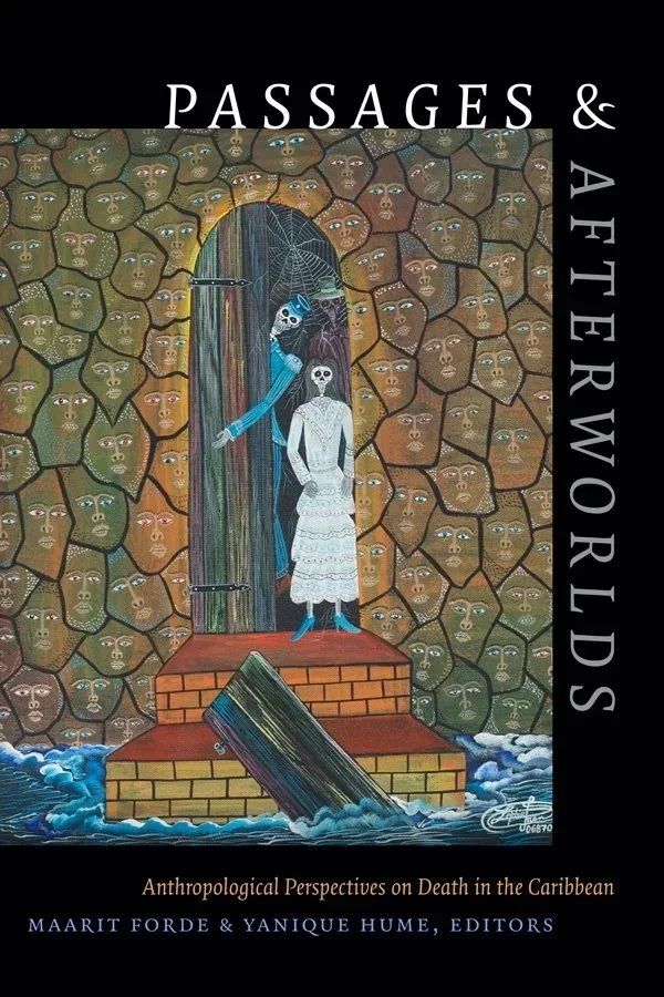 Book cover titled 'Passages & Aeterwolds' with subtitle 'Anthropological Perspectives on Death in the Caribbean', edited by Maarit Forde and Yanique Hume. The cover features a painting of a skeleton in blue attire and a living woman in white, standing at a doorway with steps leading into water, surrounded by a background of many faces.