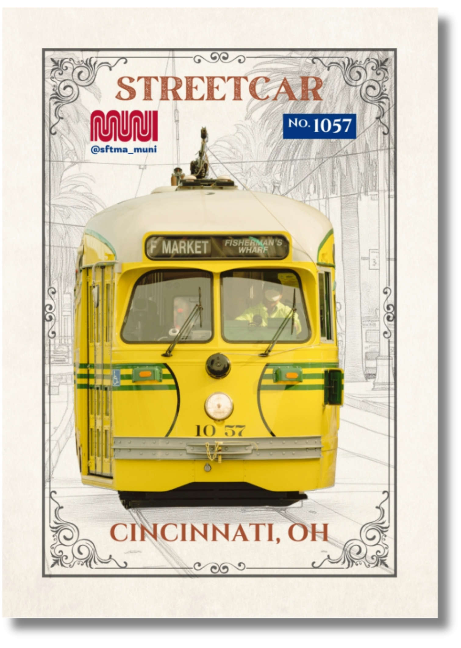 A vintage yellow streetcar with the destination sign reading 'F MARKET FISHERMAN'S WHARF' is shown in front of a background of a decorative black outline drawing of palm trees and streetlamps. The image appears to be a poster or promotional material highlighting Cincinnati, Ohio.