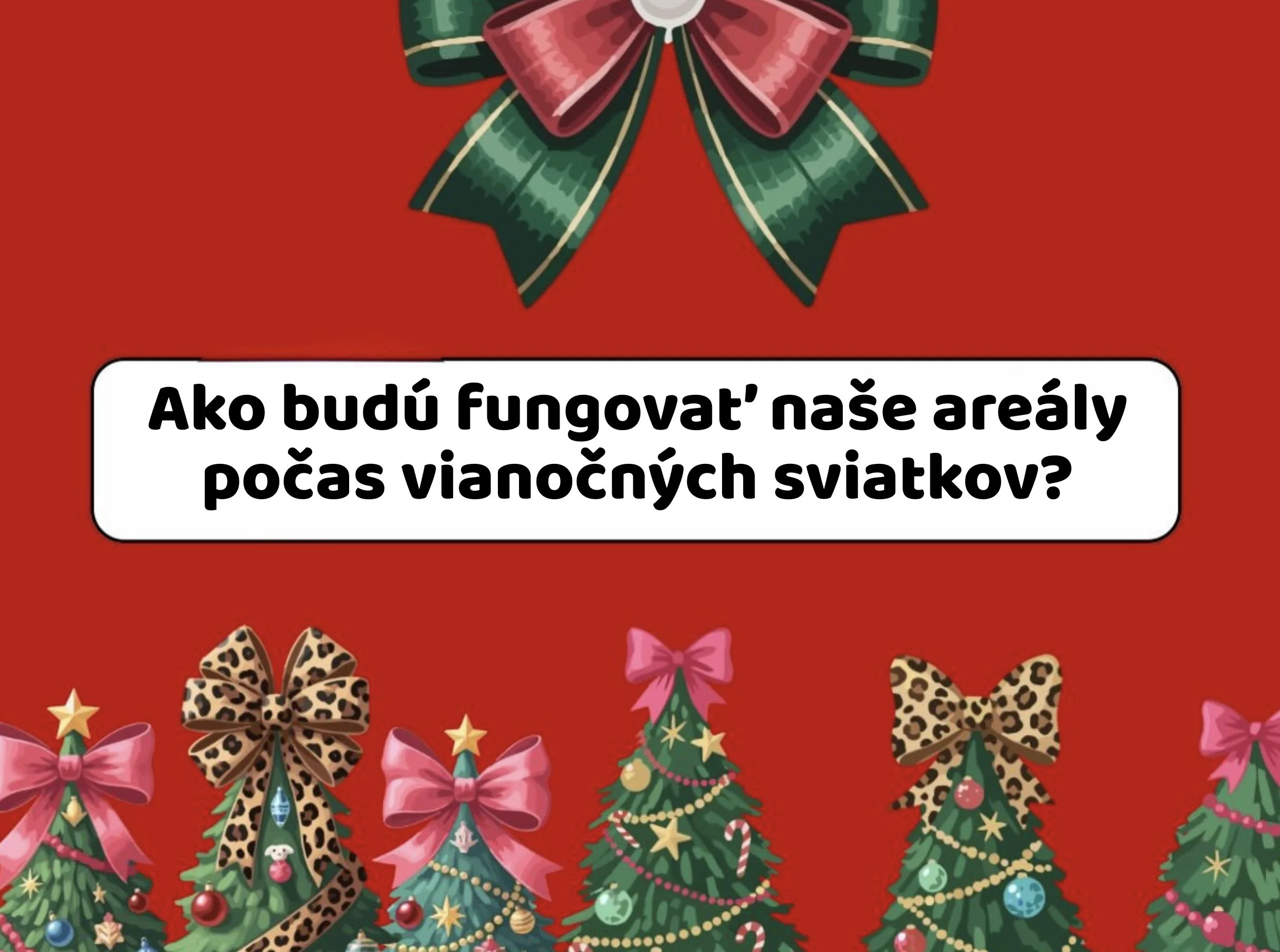 Ako budú fungovať naše areály počas vianočných sviatkov?