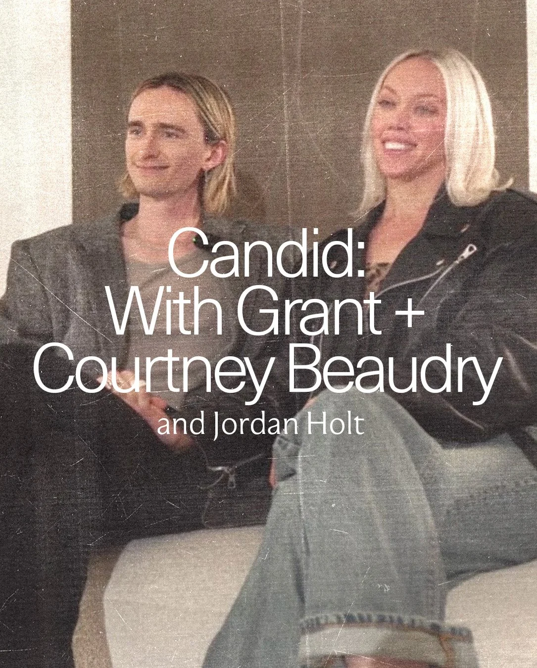 Candid: With Grant + Courtney Beaudry 