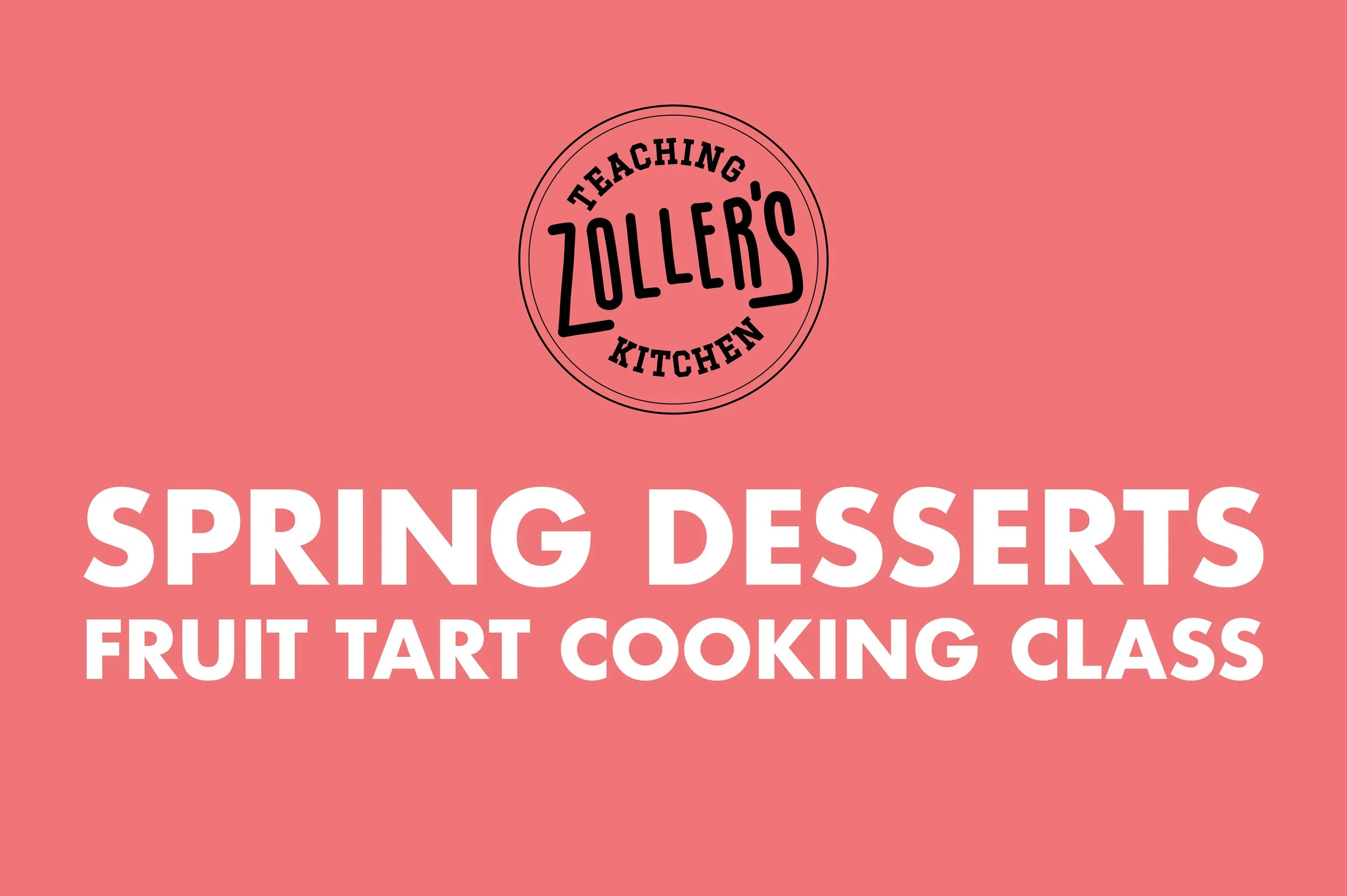 Zoller's Spring Desserts Fruit Tart Cooking Class, May 8, 2026, Windsor Terrace Brooklyn