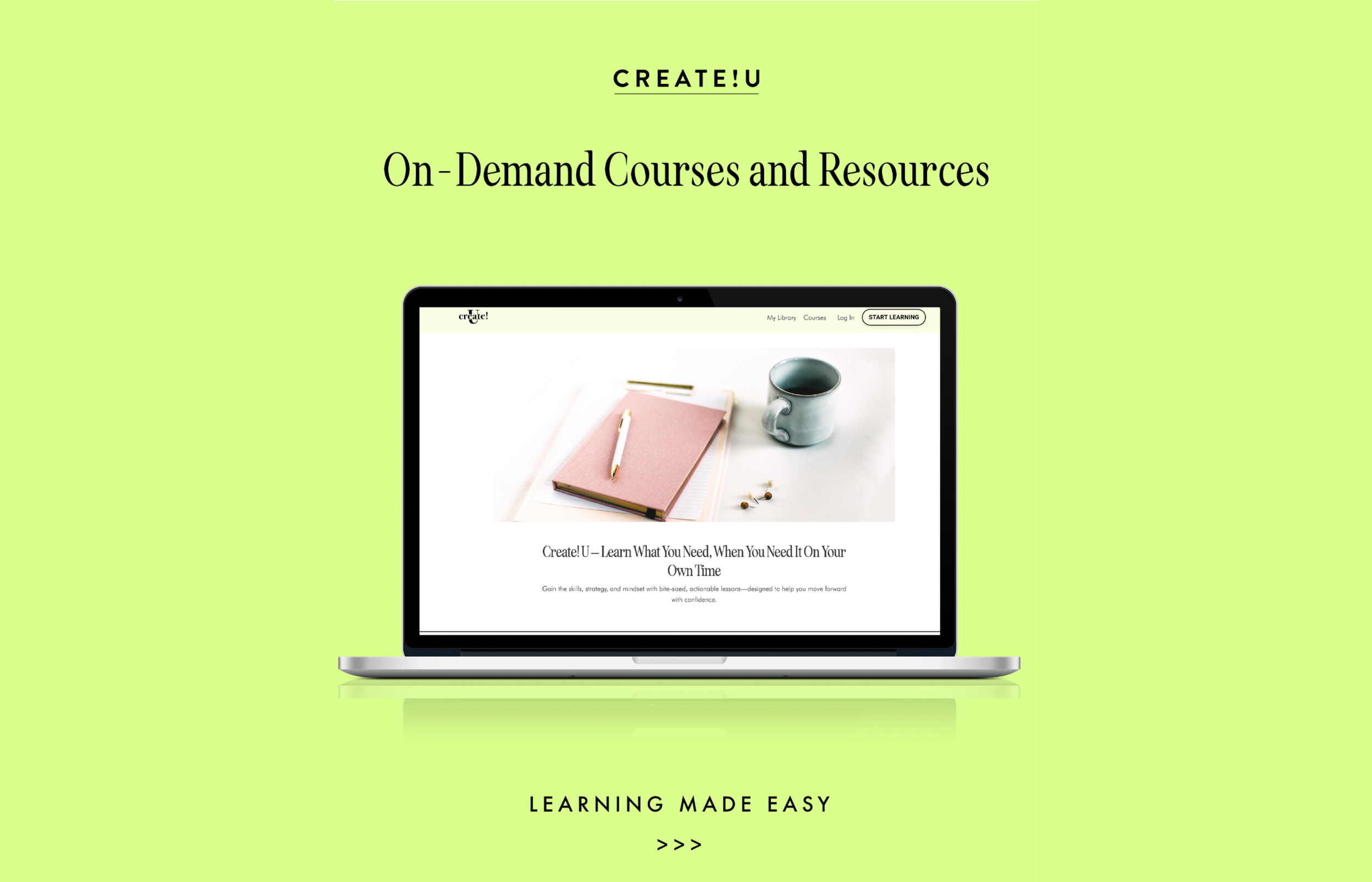 A promotional graphic for Create!U, an online platform offering on-demand courses. The image features a laptop displaying the Create!U website, with a green background. Text at the top says, "CREATE!U On-Demand Courses and Resources,” and at the bottom, it says, "LEARNING MADE EASY >>>".