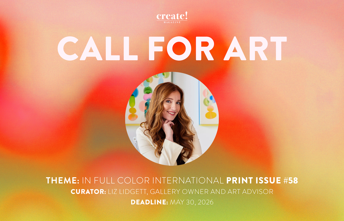 Create! Magazine announces a call for art for a full color international print issue number 58. The theme is "In Full Color," curated by Liz Lidgett. The deadline for submissions is May 30, 2026. The background features a blurred, multicolored floral pattern, with a circular portrait of a woman with long, wavy red hair, smiling and resting her chin on her hand, positioned in the center.