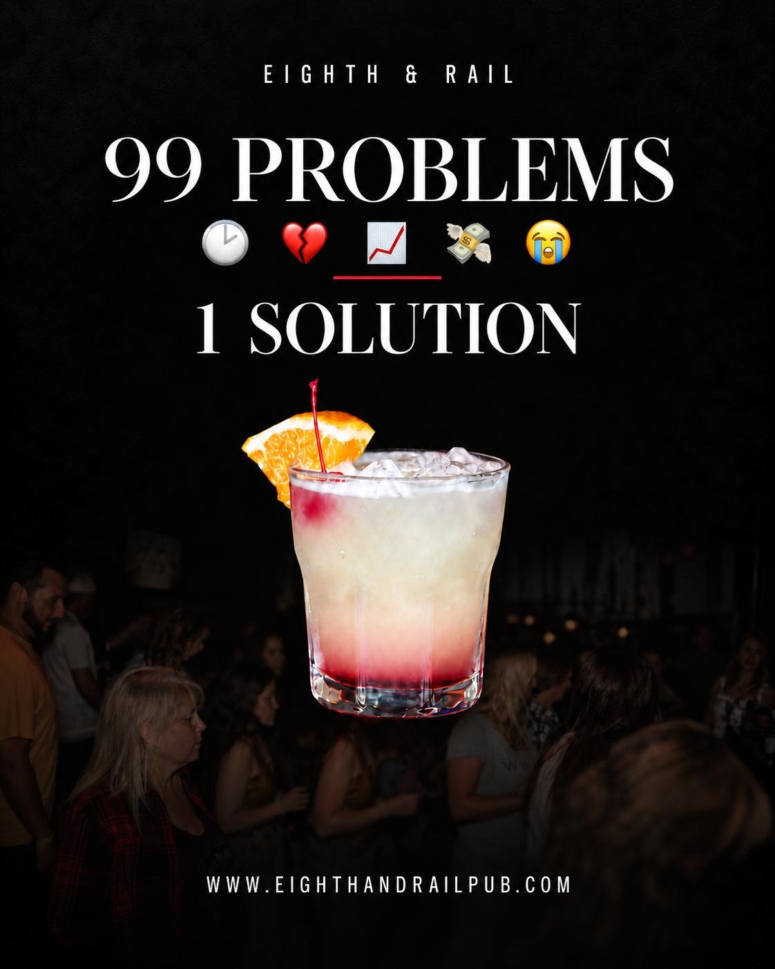 A promotional poster for Eighth & Rail featuring a cocktail drink with a slice of orange and cherry garnish, upbeat message about solving life's problems with alcohol, and a nightclub scene in the background.