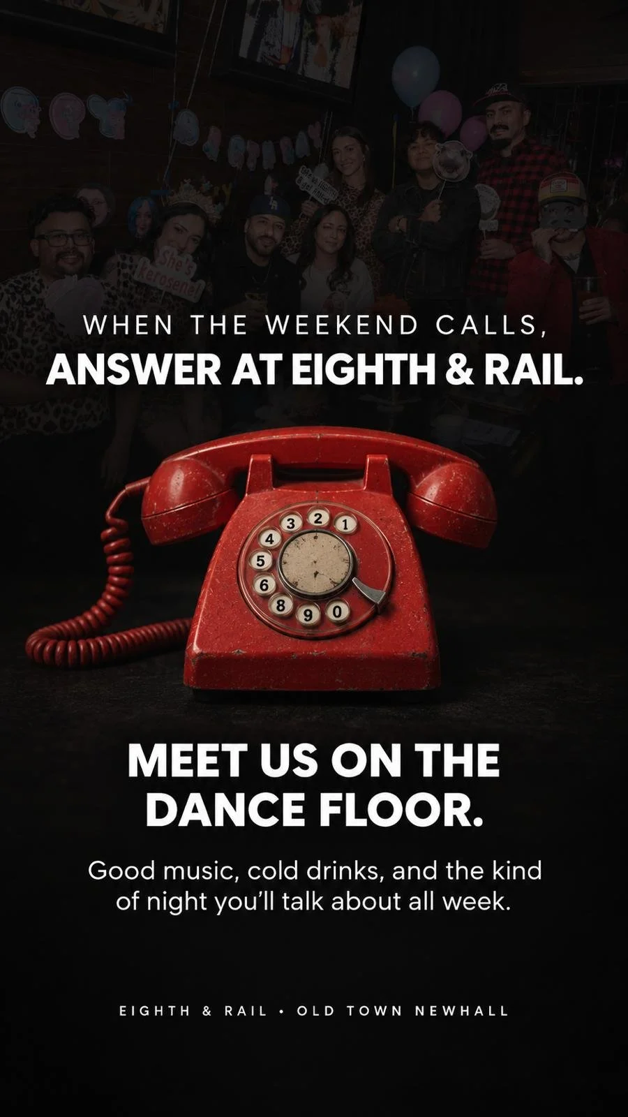 A group of people celebrating, holding balloons and signs, with a vintage red rotary phone in the foreground. The image has text promoting a nightlife event at Eighth & Rail in Old Town Newhall, featuring music and drinks.