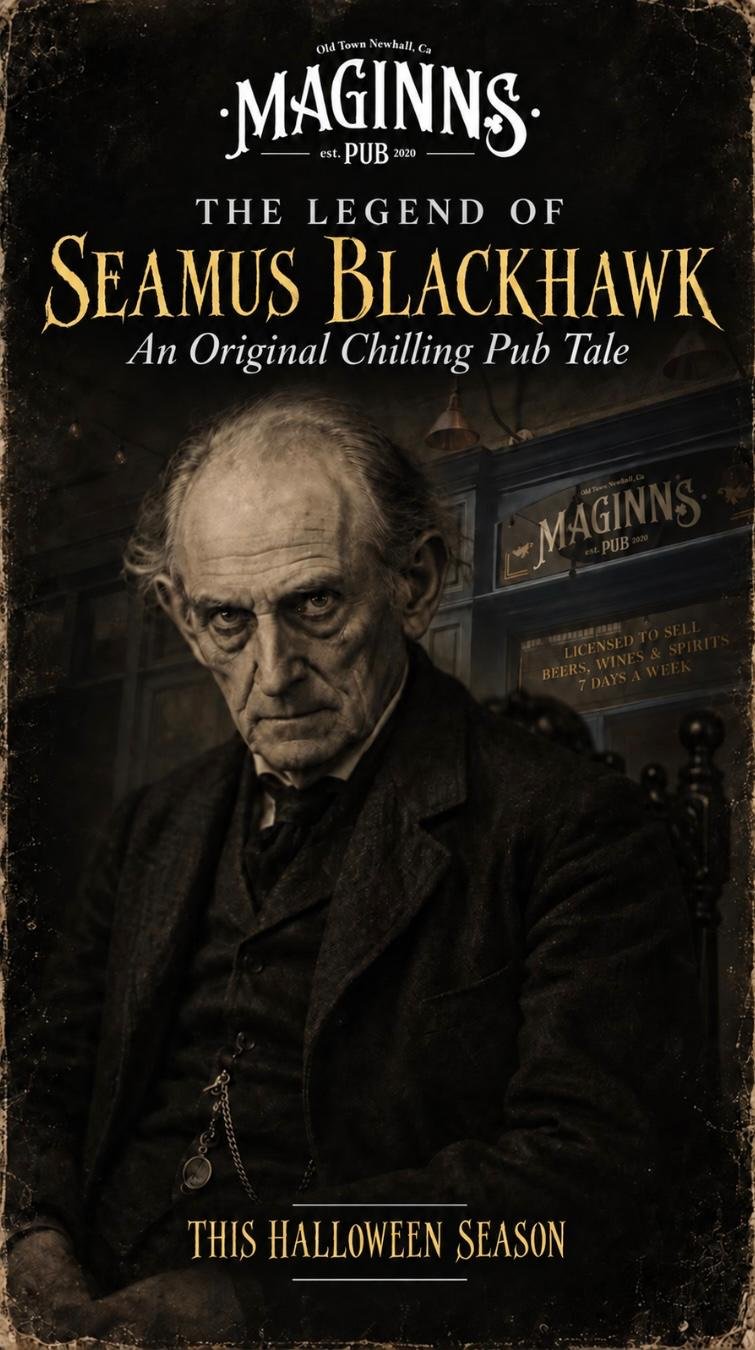 Poster for Magnins Pub featuring a portrait of Seamus Blackhawk, an elderly man with a serious expression, in a dimly lit pub setting with signage that reads "Old Town Newhall, Ca" and "Licensed to Sell Beers, Wines & Spirits 7 Days a Week." The post