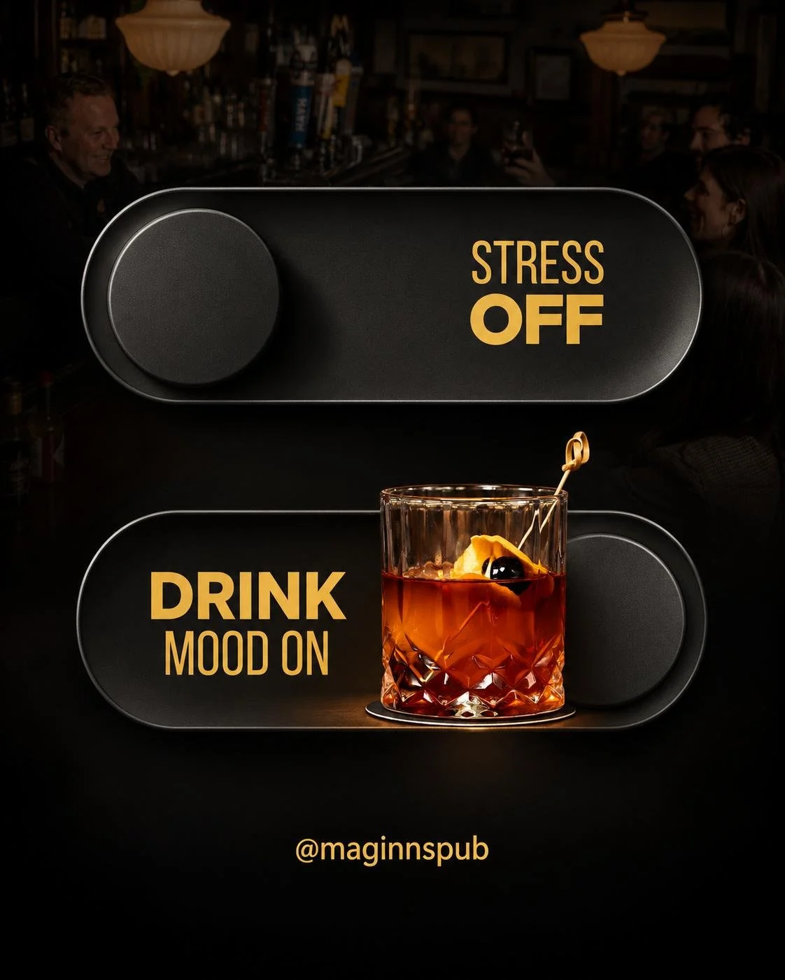 A promotional graphic with two toggle switches; the top one labeled 'STRESS OFF' and the bottom one labeled 'DRINK MOOD ON.' Below the bottom switch, a glass of cocktail with an orange slice and black cherry is placed. The background shows a dimly li