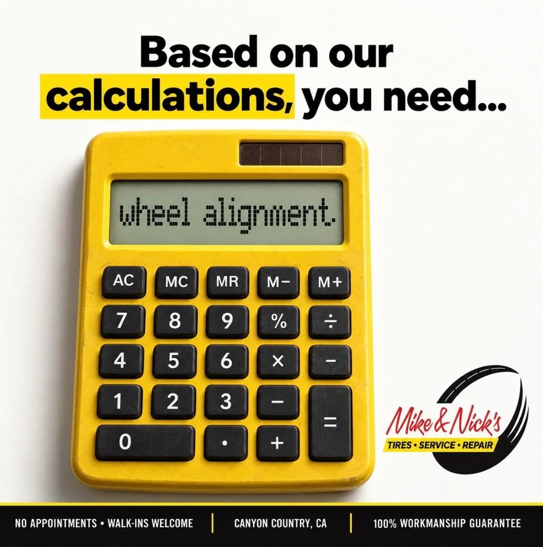 Yellow calculator displaying the text 'wheel alignment' on its screen. Black text at the top reads 'Based on our calculations, you need...' with the bottom right featuring the logo for Mike & Nick's Tires, Service, Repair, and the bottom banner state