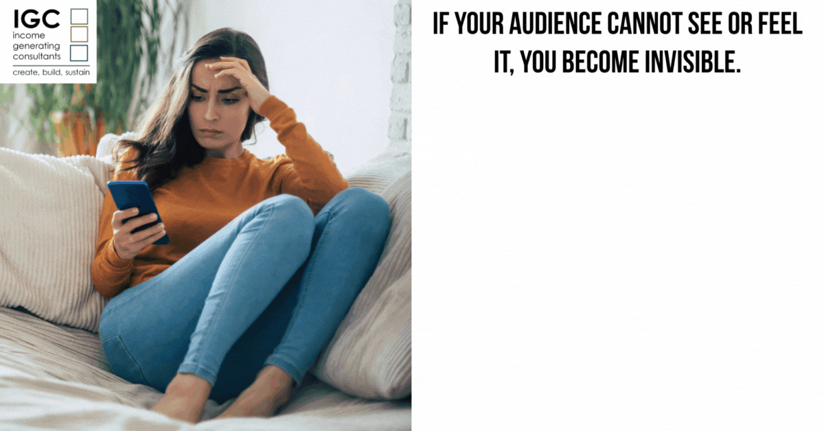A woman sitting on a couch looking at her phone with a worried expression. A quote on the right side reads, 'If your audience cannot see or feel it, you become invisible.' The IGC logo is in the top left corner.