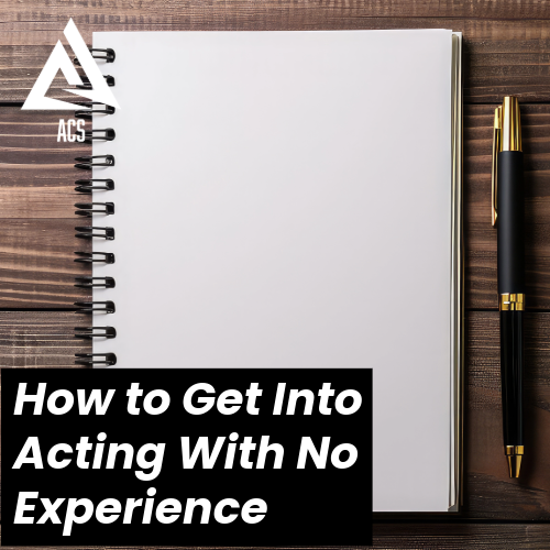 How to Get Into Acting With No Experience