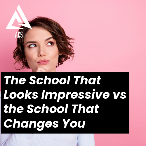 The School That Looks Impressive vs the School That Changes You