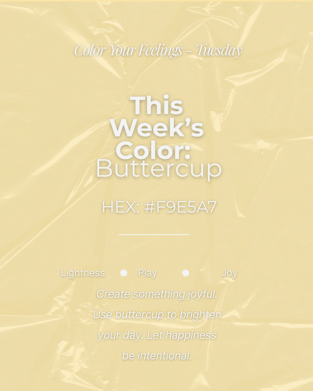 A yellow-colored background with text about this week's color, Buttercup, HEX code #F9E5A7. The text encourages creating something joyful and using Buttercup to brighten the day.