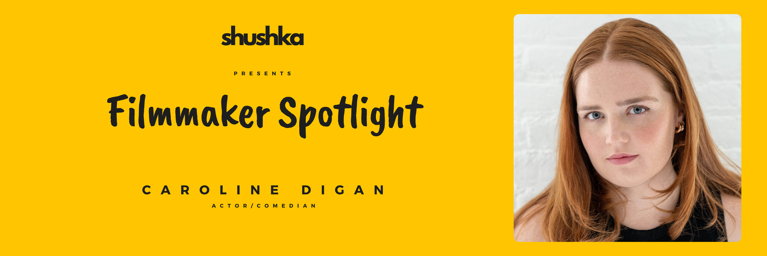 Filmmaker Spotlight - Caroline Digan