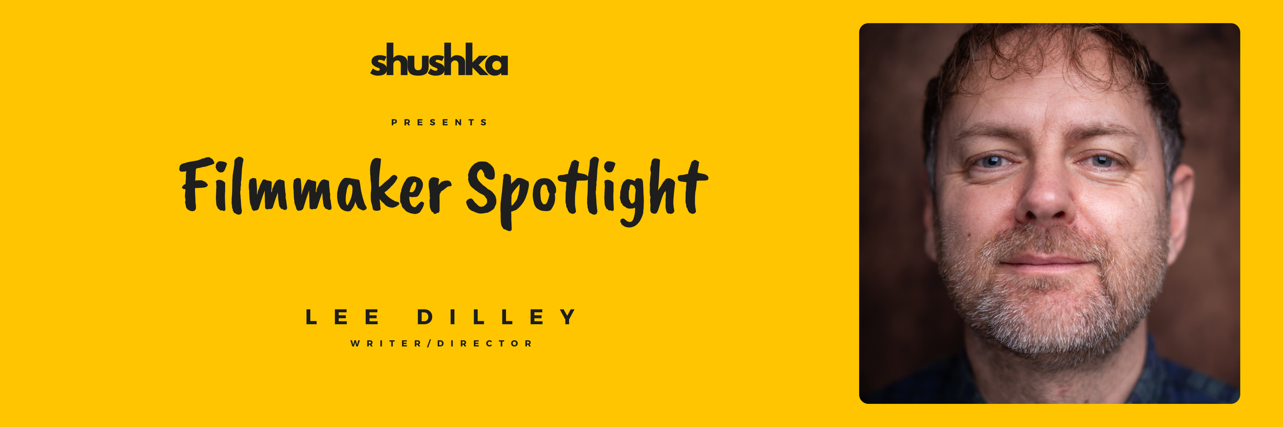 Filmmaker Spotlight - Lee Dilley