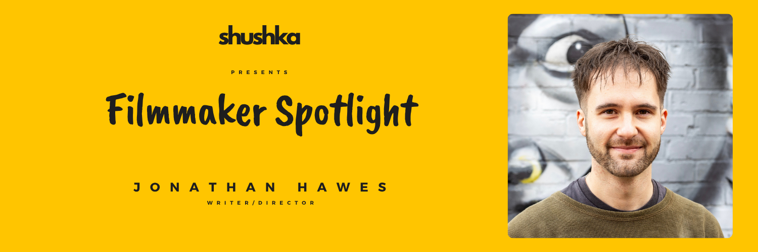 Filmmaker Spotlight - Jonathan Hawes