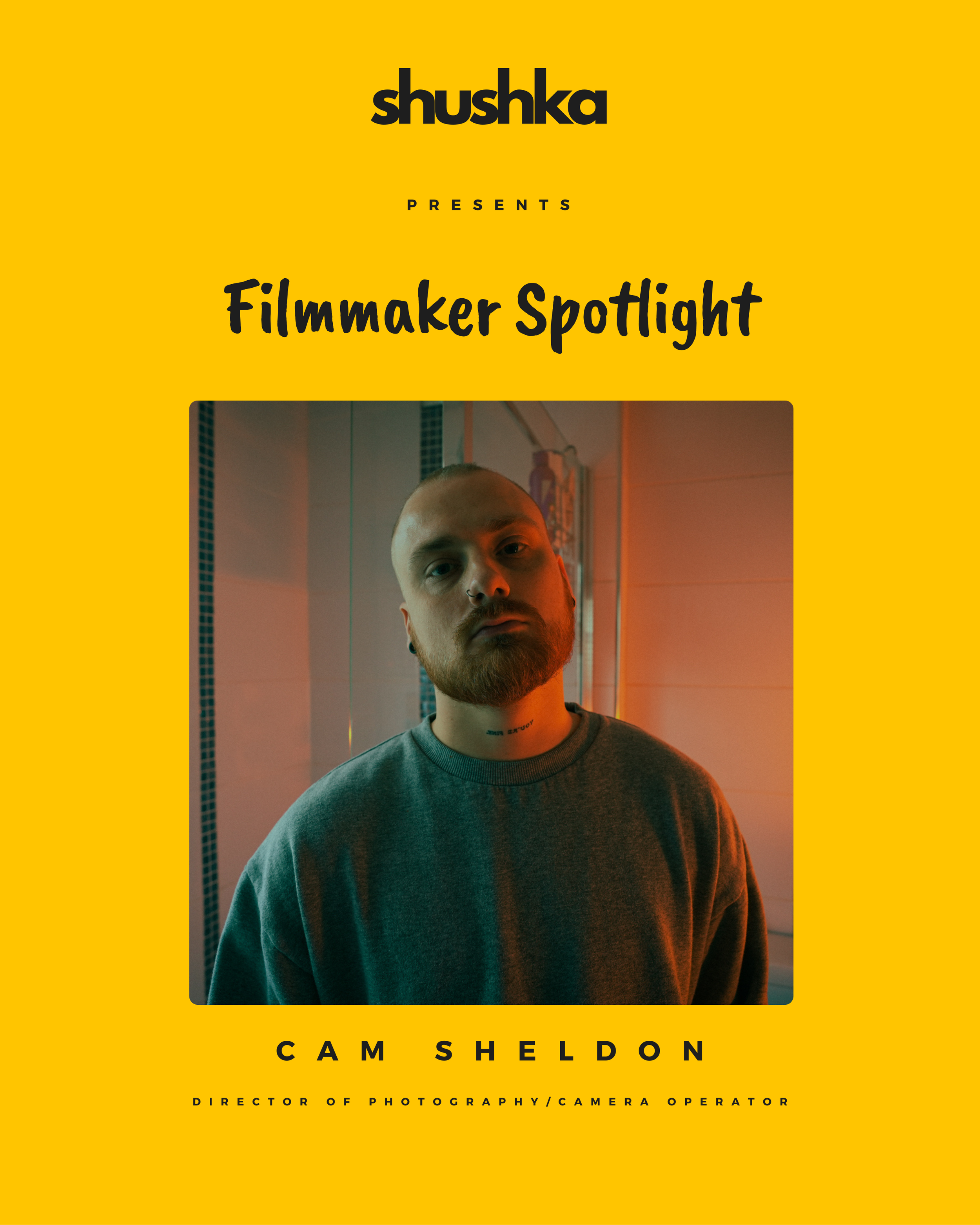 Yellow poster titled "Filmmaker Spotlight" featuring a photo of Cam Sheldon, a male filmmaker with a beard, in a bathroom