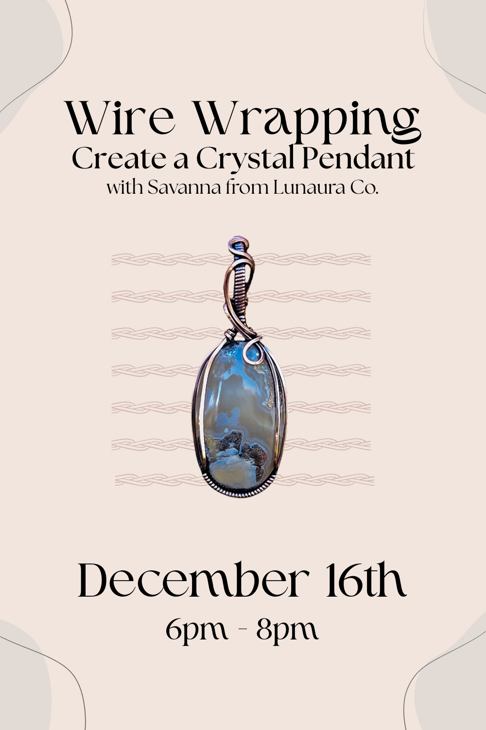 Wire Wrapping: Holiday Edition — Create Your Own Crystal Pendant!