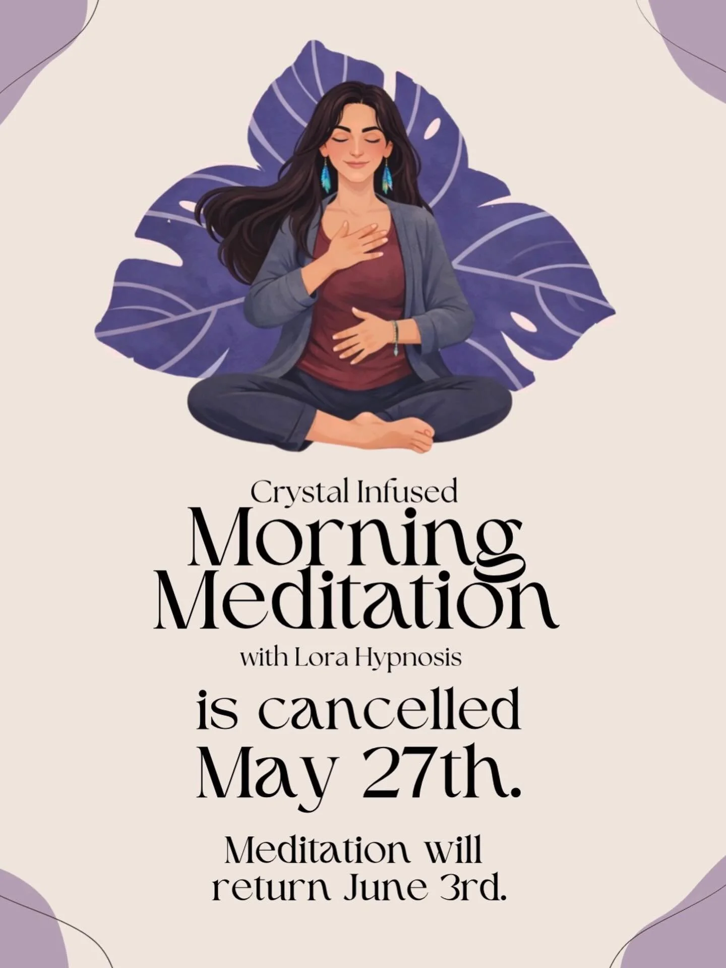✨ Crystal Infused Morning Meditation Update ✨

Please note that Crystal Infused Morning Meditation with Lora Hypnosis will be cancelled on Tuesday, May 27th.

This is just a one-week pause, and we&rsquo;ll be back to our regular morning meditation ga