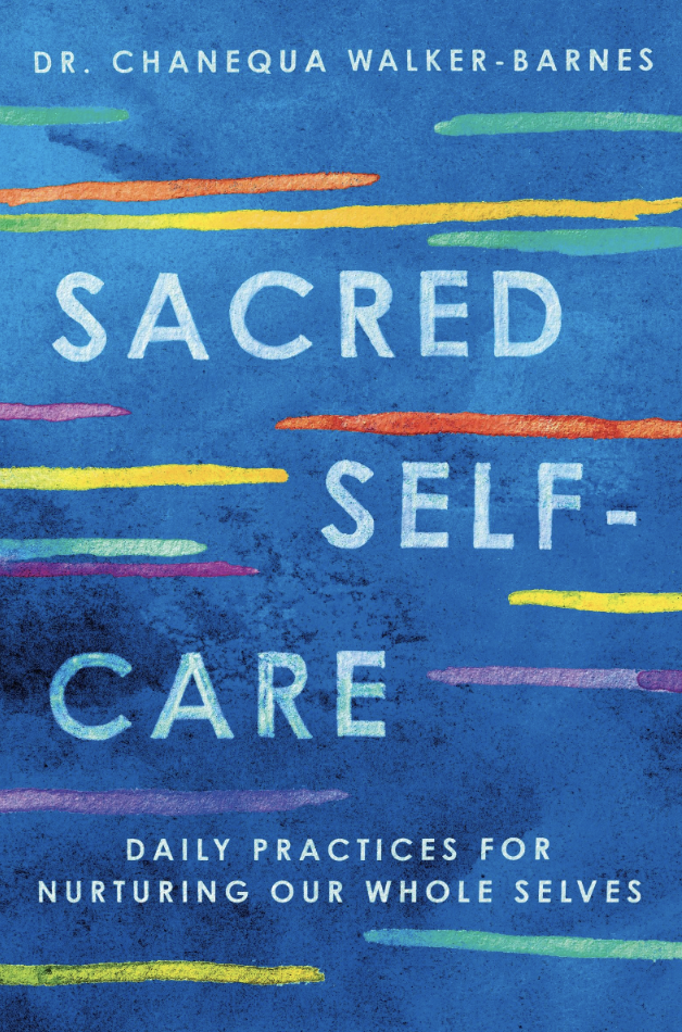 Sacred Self-Care: Daily Practices for Nurturing Our Whole Selves by Chanequa Walker-Barnes