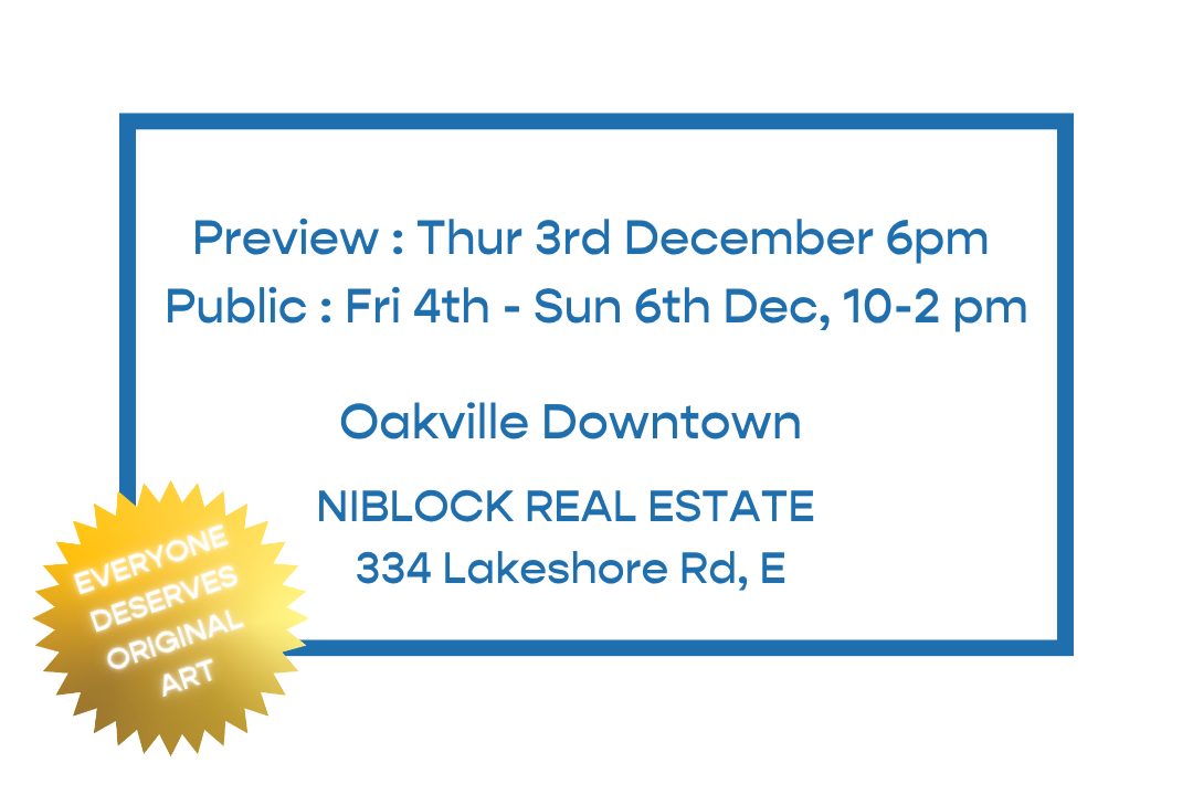 Event announcement for an art preview and public viewing at Oakville Downtown, Niblock Real Estate, 334 Lakeshore Rd, E. Preview on December 3rd at 6pm, public from December 4th to 6th, 10am to 2pm. Gold badge with white text stating 'Everyone deserves original art'.