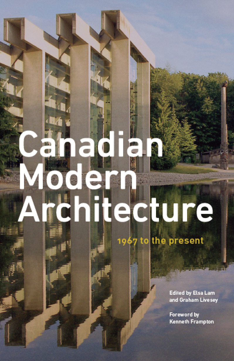 BEAT Advisory Committee Member, Elsa Lam co-edits "Canadian Modern Architecture, 1967 to the present"