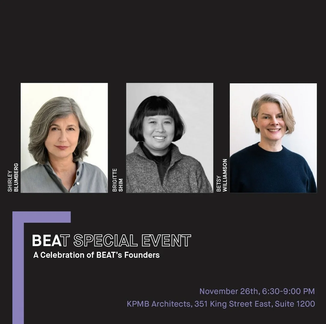 Please join us in celebrating Shirley Blumberg, Brigitte Shim, and Betsy Williamson&rsquo;s work in founding BEAToronto, and their contributions in stewarding the organization through its first decade! 

Inspired by the Order of Canada&rsquo;s recogn