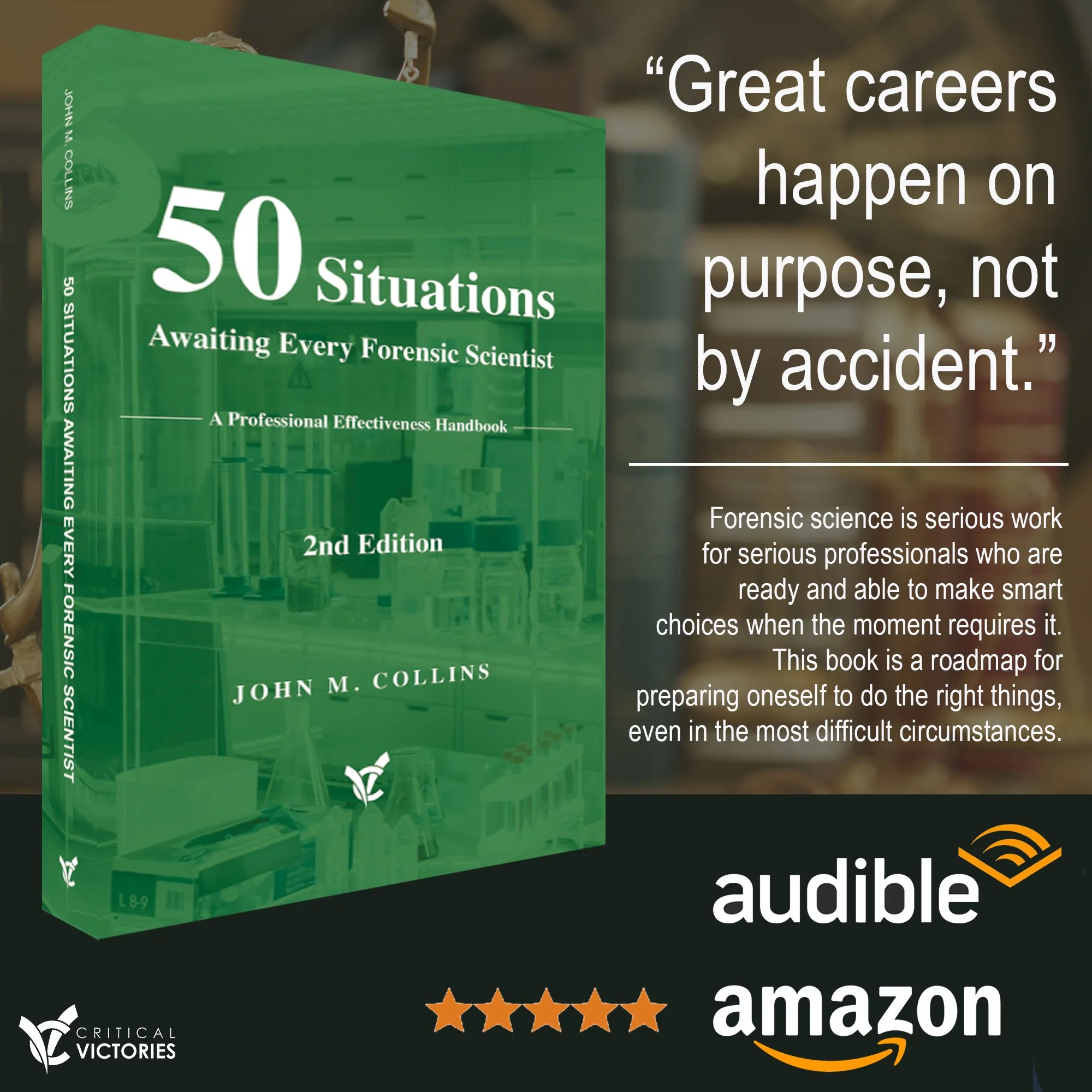 Book cover titled '50 Situations Awaiting Every Forensic Scientist' by John M. Collins, green background, with a quote on the right side saying 'Great careers happen on purpose, not by accident'. Additional text explains forensic science work for serious professionals and mentions availability on Audible and Amazon, with a five-star rating icon.