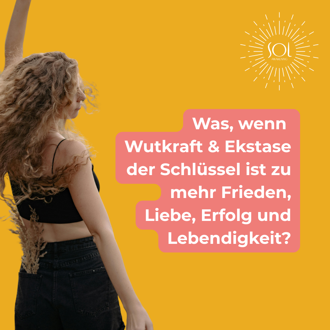 Was, wenn Wutkraft &amp; Ekstase der Schlüssel ist?