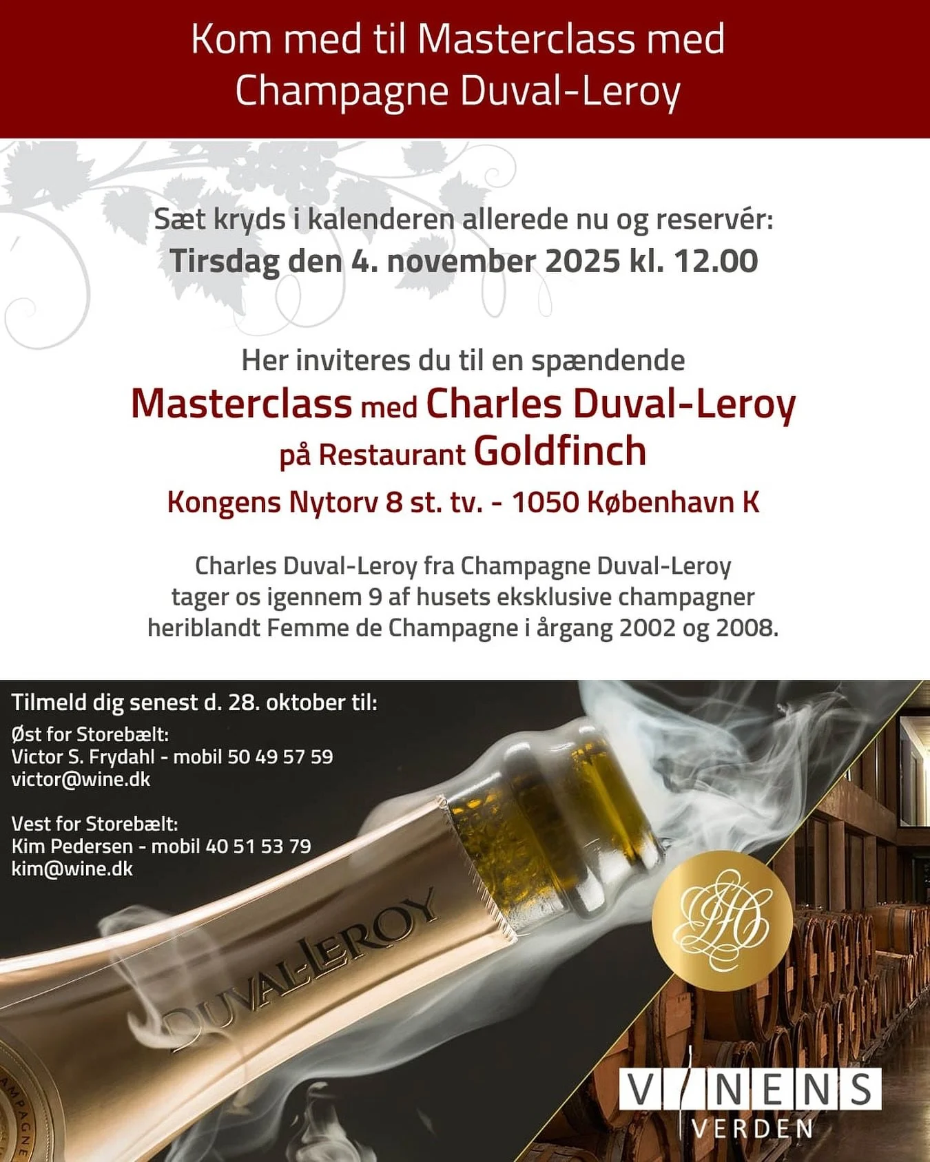 @vinensverden inviterer dig til en sp&aelig;ndende masterclass med Charles Duval-Leroy fra Champagne Duval-Leroy.
Charles tager os igennem 9 af husets eksklusive champagner heriblandt Femme de Champagne i &aring;rgang 2002 og 2008.
 
Dato og tidspunk