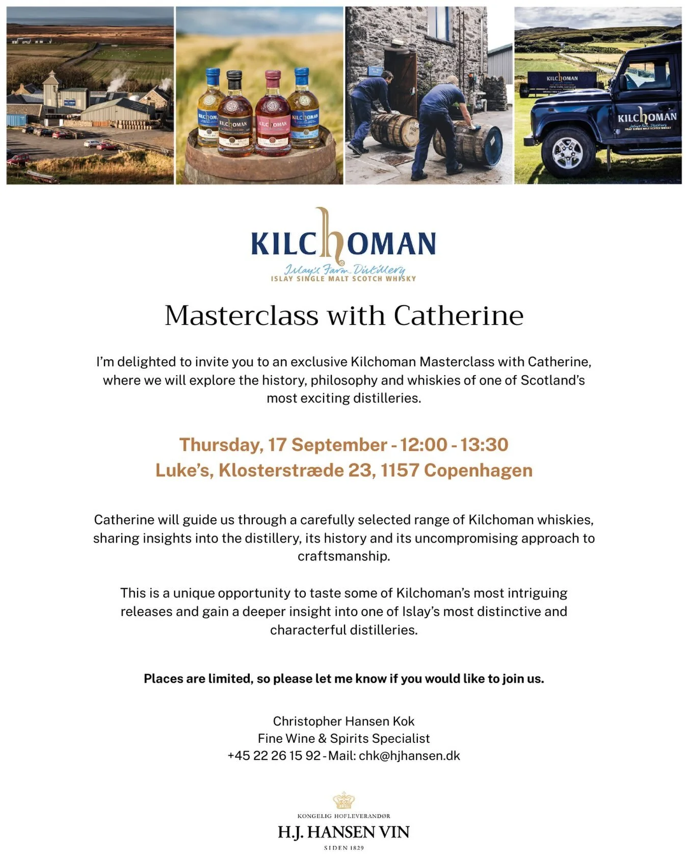 INVITATION: KILCHOMAN - Masterclass with Catherine

H.J. Hansen Vin delighted to invite you to an exclusive Kilchoman Masterclass with Catherine, where we will explore the history, philosophy and whiskies of one of Scotland&rsquo;s most exciting dist