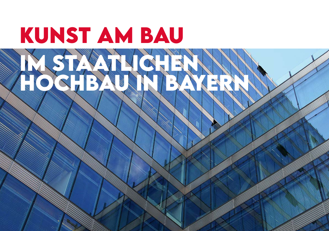 Kunst am Bau im Staatlichen Hochbau in Bayern