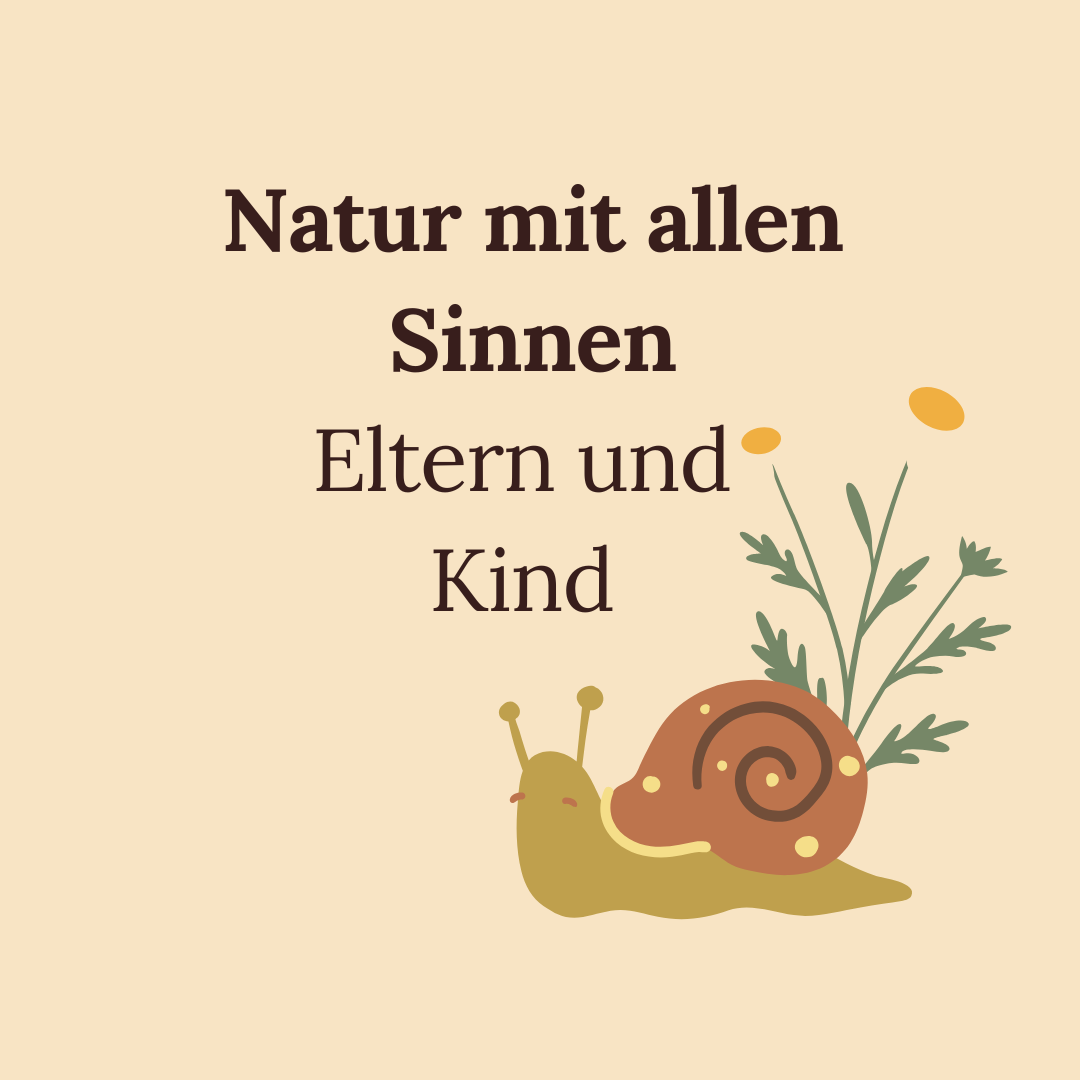 Natur mit allen Sinnen- Eltern und Kind 
