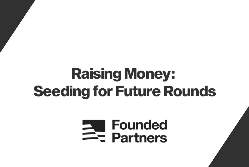 Raising Money: Seeding for Future Rounds
