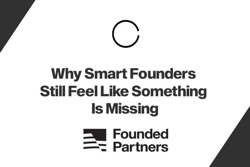 Why Smart Founders Still Feel Like Something Is Missing