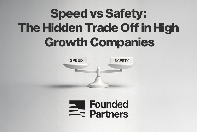 Speed vs Safety: The Hidden Trade Off in High Growth Companies