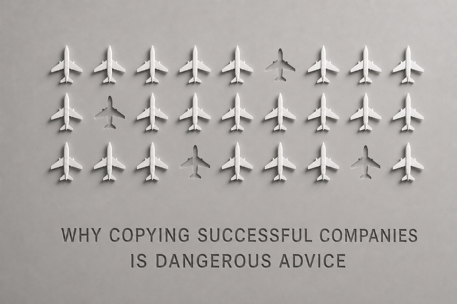 Copying Successful Companies Is Dangerous