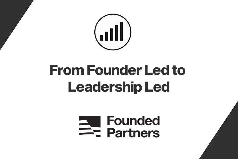 From Founder Led to Leadership Led