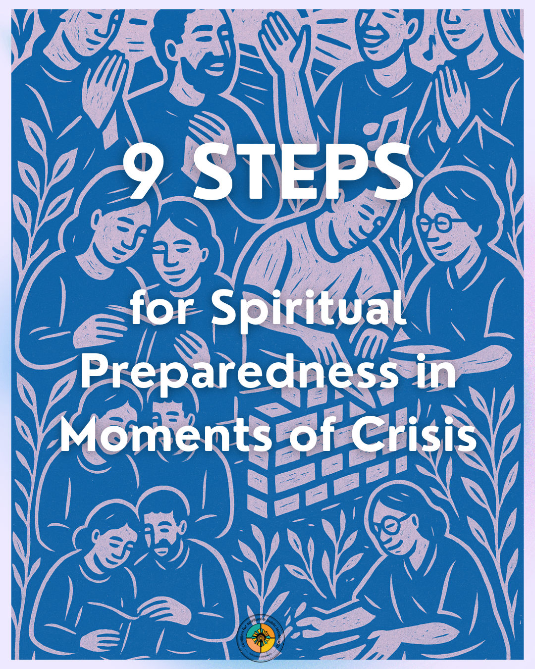 9 Steps for Spiritual Preparedness in Moments of Crisis
