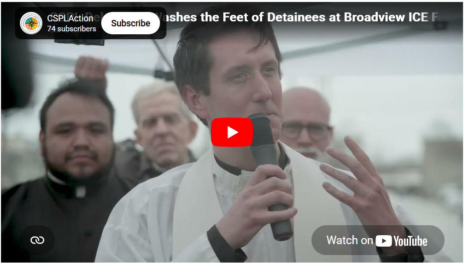 Video: CSPL Delegation Washes the Feet of Detainees at Broadview ICE Facility